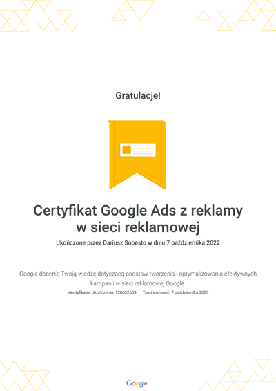 Gratulacje! Dariusz Sobesto – Ukończono Certyfikat Google Ads z reklamy w sieci reklamowej. Google docenia Twoją wiedzę dotyczącą podstaw tworzenia i optymalizowania efektywnych kampanii w sieci reklamowej Google.